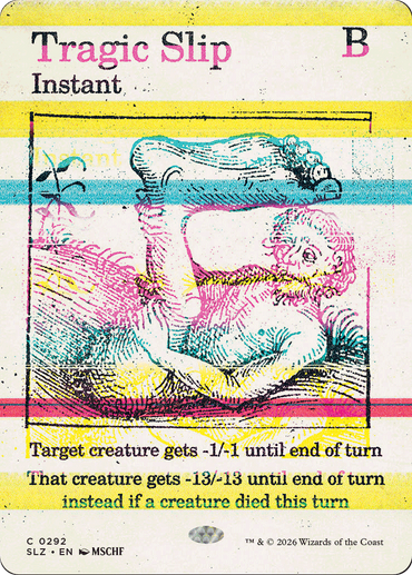 Tragic Slip (0292) [Secret Lair x MSCHF: The Zeta Set]
